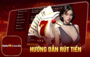 Hướng dẫn rút tiền Hello88